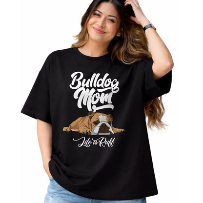 Dog Love Shirt, Dog Lover Gift T-Shirt/Hoodie/Sweatshirt HLT00 - Funny English Bulldog Apparel Bulldog Mom Life Is Ruff T-Shirt
