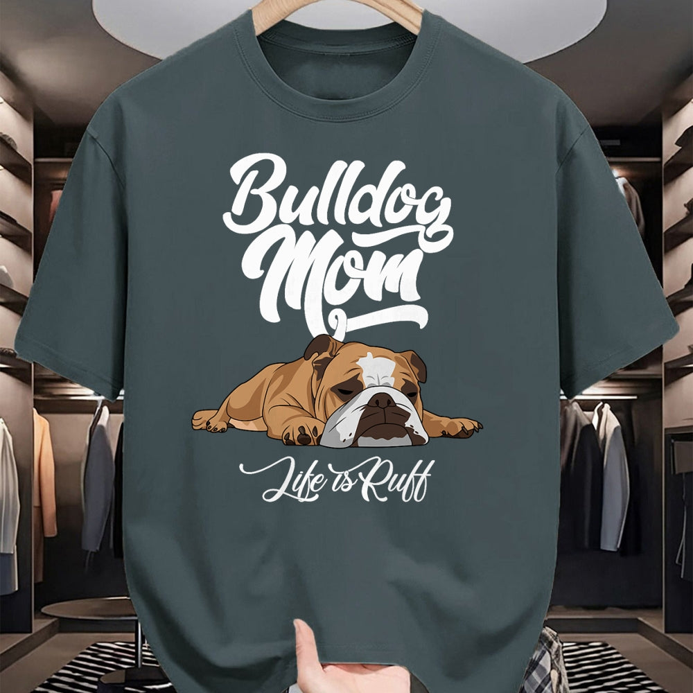 Dog Love Shirt, Dog Lover Gift T-Shirt/Hoodie/Sweatshirt HLT00 - Funny English Bulldog Apparel Bulldog Mom Life Is Ruff T-Shirt