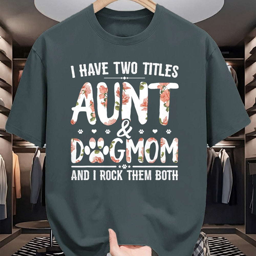 Dog Love Shirt, Dog Lover Gift T-Shirt/Hoodie/Sweatshirt HLT00 - I Have Two Titles Aunt And Dog Mom Flower Funny Dog Lover T-Shirt