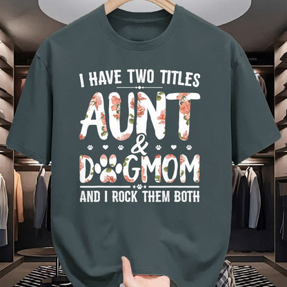 Dog Love Shirt, Dog Lover Gift T-Shirt/Hoodie/Sweatshirt HLT00 - I Have Two Titles Aunt And Dog Mom Flower Funny Dog Lover T-Shirt