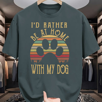 Dog Love Shirt, Dog Lover Gift T-Shirt/Hoodie/Sweatshirt HLT00 - I_d Rather Be At Home With My Dog Shirt Mom & Dog Parent T-Shirt