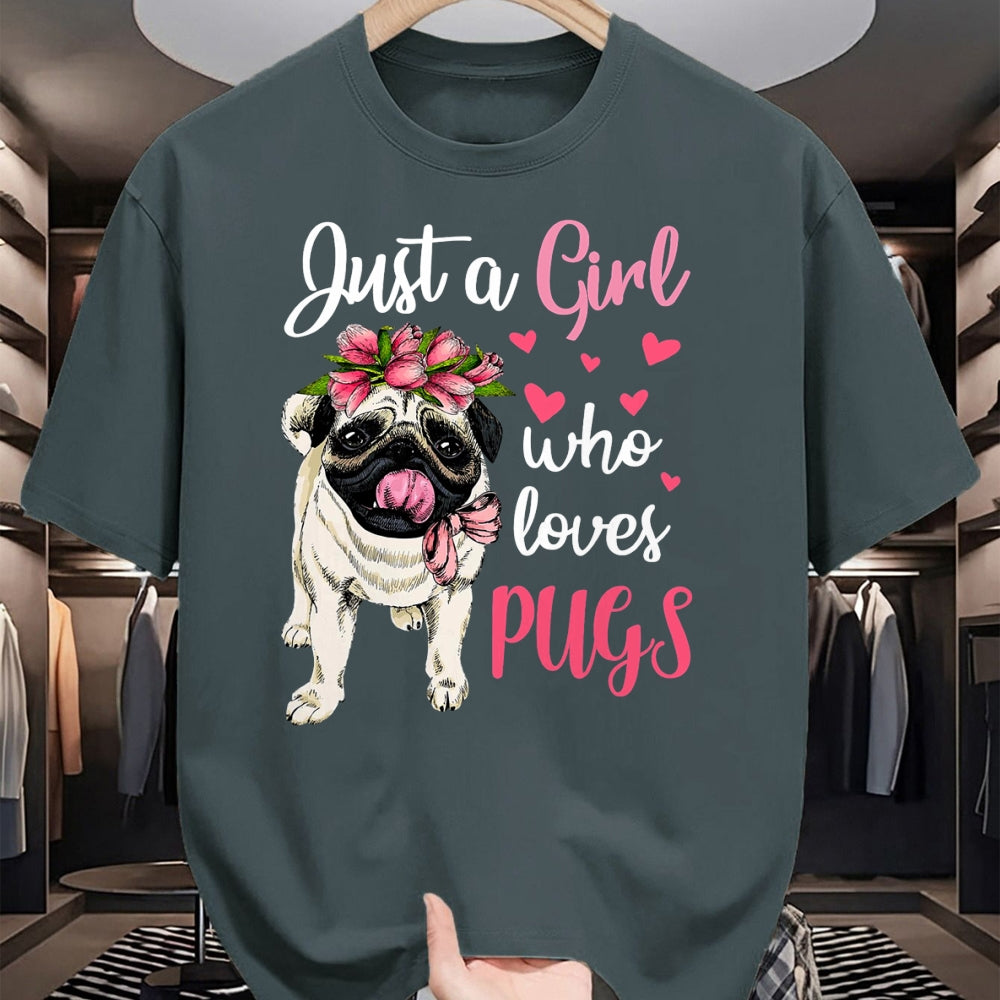 Dog Love Shirt, Dog Lover Gift T-Shirt/Hoodie/Sweatshirt HLT00 - Just a Girl who loves Pugs Funny Dog Mom Pug T-Shirt