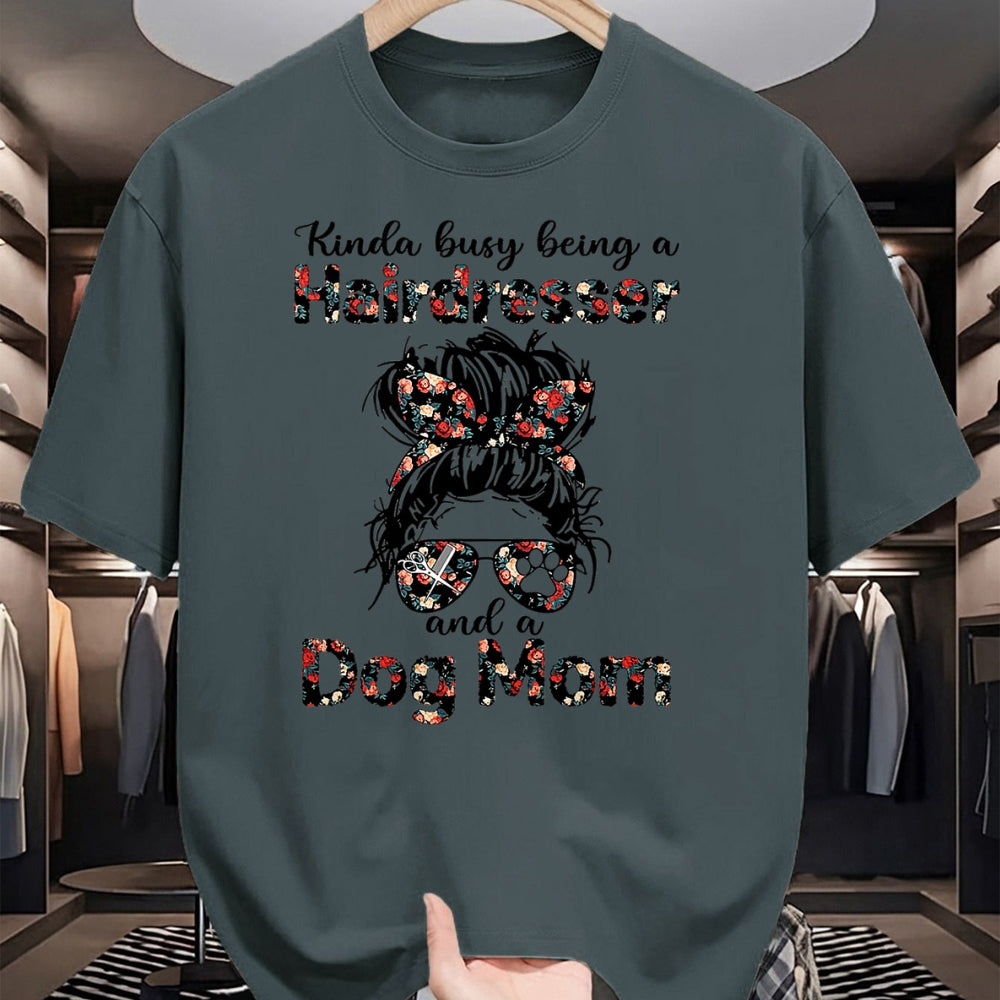 Dog Love Shirt, Dog Lover Gift T-Shirt/Hoodie/Sweatshirt HLT00 - Kinda busy Being A Hairdresser and a Dog Mom T-Shirt
