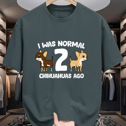 Dog Love Shirt, Dog Lover Gift T-Shirt/Hoodie/Sweatshirt HLT00 - I Was Normal 2 Chihuahuas Ago Love Chihuahua Dogs T-Shirt
