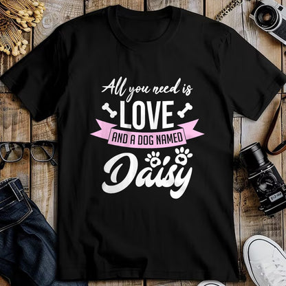 Dog Love Shirt, Dog Lover Gift T-Shirt/Hoodie/Sweatshirt HLT00 - All You Need Is Love And A Dog Named Daisy Owner T-Shirt