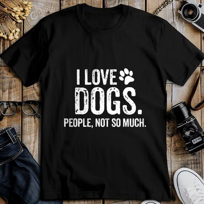 Dog Love Shirt, Dog Lover Gift T-Shirt/Hoodie/Sweatshirt HLT00 - I Love Dogs. People, Not So Much Funny Dog Lover Gift T-Shirt