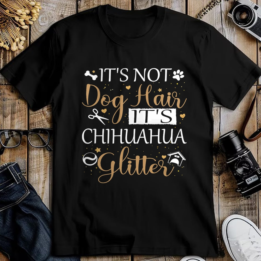 Dog Love Shirt, Dog Lover Gift T-Shirt/Hoodie/Sweatshirt HLT00 - Not Dog Hair Its Chihuahua Glitter Dog Owner Lover Dog Mom T-Shirt
