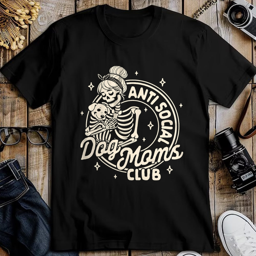 Dog Love Shirt, Dog Lover Gift T-Shirt/Hoodie/Sweatshirt HLT00 - Dog Mom Dog Mama Dog Lady Skeleton Anti Social Dog Moms Club T-Shirt