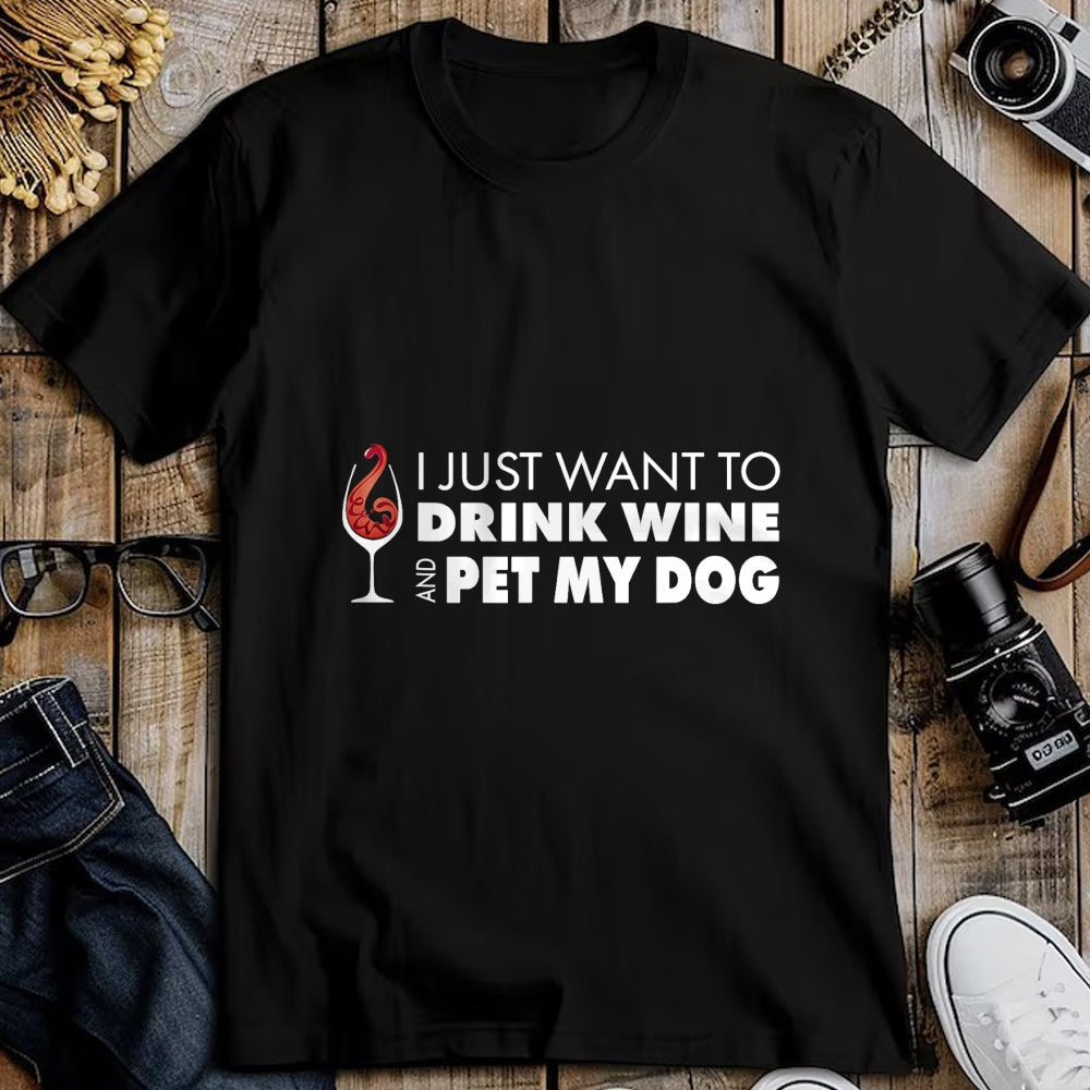 Dog Love Shirt, Dog Lover Gift T-Shirt/Hoodie/Sweatshirt HLT00 - Wine Tshirt I just want to drink wine and pet my dog tee T-Shirt