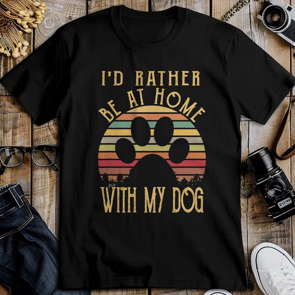 Dog Love Shirt, Dog Lover Gift T-Shirt/Hoodie/Sweatshirt HLT00 - I_d Rather Be At Home With My Dog Shirt Mom & Dog Parent T-Shirt