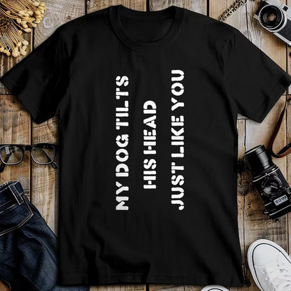 Dog Love Shirt, Dog Lover Gift T-Shirt/Hoodie/Sweatshirt HLT00 - Funny Dog T-Shirt Head Tilt Joke Dog Owner Humor T-Shirt T-Shirt