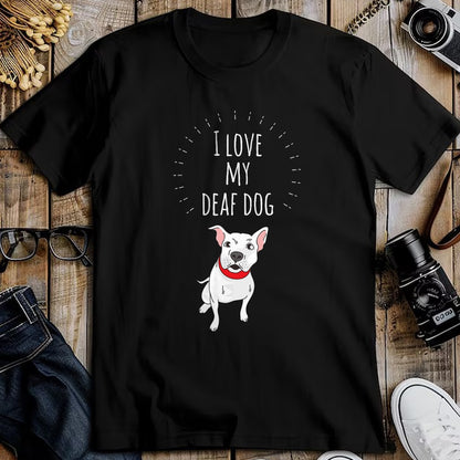 Dog Love Shirt, Dog Lover Gift T-Shirt/Hoodie/Sweatshirt HLT00 - I Love My Deaf Dog Cute T-Shirt For PitBull Lovers T-Shirt