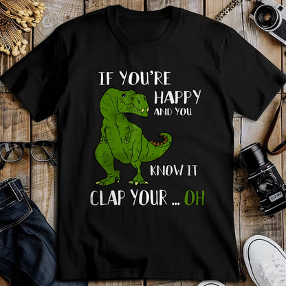 Best Dinosaur Lover Shirt, Funny Dinosaur UnisexT-Shirt/Hoodie/Sweatshirt HLT00 - Funny Trex Dinosaur Lovers Joke  Gag T-Rex  Dino - If You_re Happy and You Know It Clap Your