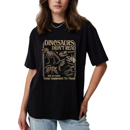 Best Dinosaur Lover Shirt, Funny Dinosaur UnisexT-Shirt/Hoodie/Sweatshirt HLT00 - Dinosaurs Did Not Read and We Know What Happened T-Shirt
