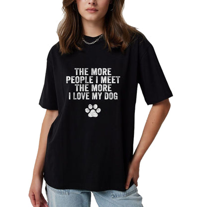 Dog Love Shirt, Dog Lover Gift T-Shirt/Hoodie/Sweatshirt HLT00 - Funny The More People I Meet The More I Love My Dog Vintage T-Shirt