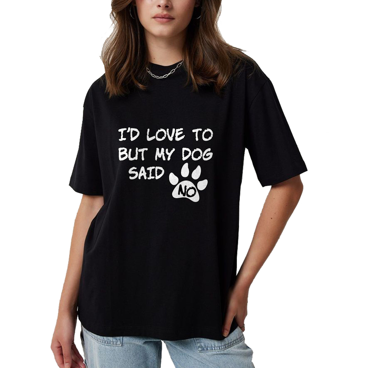 Dog Love Shirt, Dog Lover Gift T-Shirt/Hoodie/Sweatshirt HLT00 - Dog T-Shirt - I_d Love To But My Dog Said No Tee! T-Shirt