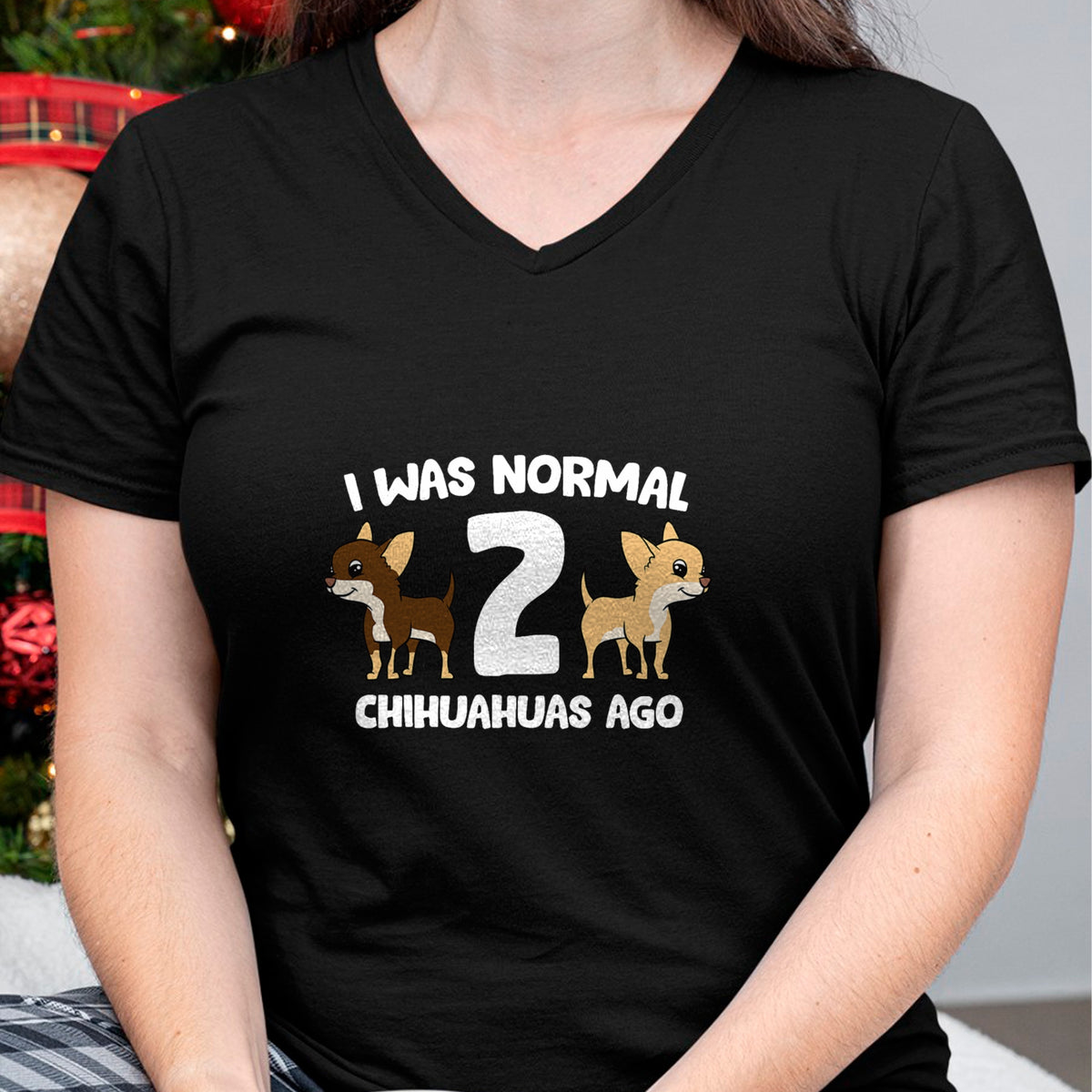 Dog Love Shirt, Dog Lover Gift T-Shirt/Hoodie/Sweatshirt HLT00 - I Was Normal 2 Chihuahuas Ago Love Chihuahua Dogs T-Shirt