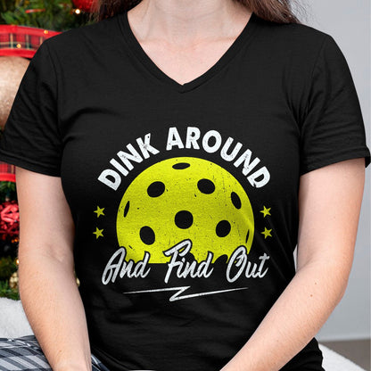 Funny Pickleball Shirt, Pickleball Lover Unisex T-Shirt/Hoodie/Sweatshirt HLT00 - Dink Around and Find Out Funny Pickleball Sayings Women T-Shirt