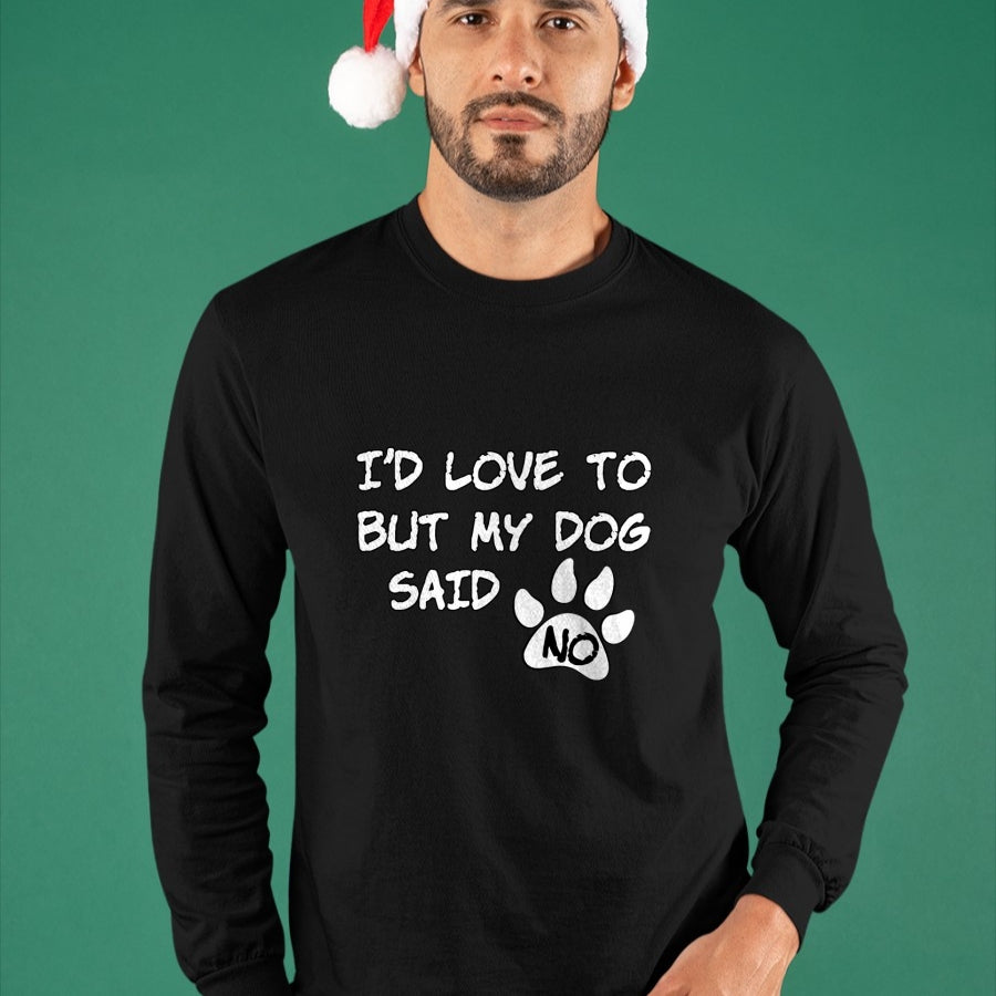 Dog Love Shirt, Dog Lover Gift T-Shirt/Hoodie/Sweatshirt HLT00 - Dog T-Shirt - I_d Love To But My Dog Said No Tee! T-Shirt