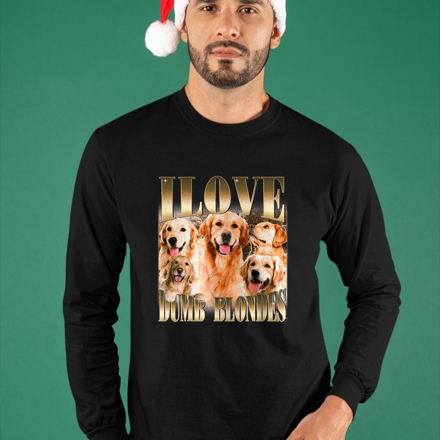 Dog Love Shirt, Dog Lover Gift T-Shirt/Hoodie/Sweatshirt HLT00 - I Love Dumb Blondes Funny Meme Dog Lover T-Shirt
