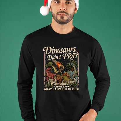 Best Dinosaur Lover Shirt, Funny Dinosaur UnisexT-Shirt/Hoodie/Sweatshirt HLT00 - Dinosaurs Didn_t Pray Funny Dinosaur Christian Humor Faith T-Shirt