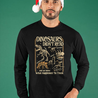 Best Dinosaur Lover Shirt, Funny Dinosaur UnisexT-Shirt/Hoodie/Sweatshirt HLT00 - Dinosaurs Didnt Read Funny Reading Quote T-Shirt