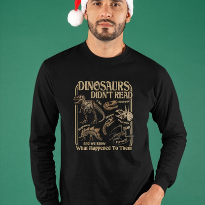 Best Dinosaur Lover Shirt, Funny Dinosaur UnisexT-Shirt/Hoodie/Sweatshirt HLT00 - Dinosaurs Did Not Read and We Know What Happened T-Shirt
