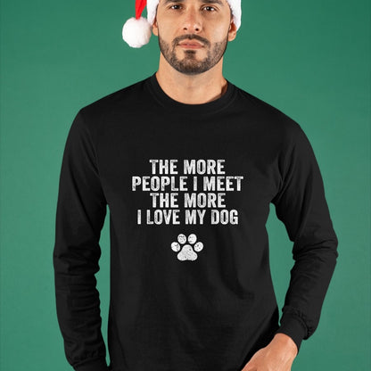 Dog Love Shirt, Dog Lover Gift T-Shirt/Hoodie/Sweatshirt HLT00 - Funny The More People I Meet The More I Love My Dog Vintage T-Shirt