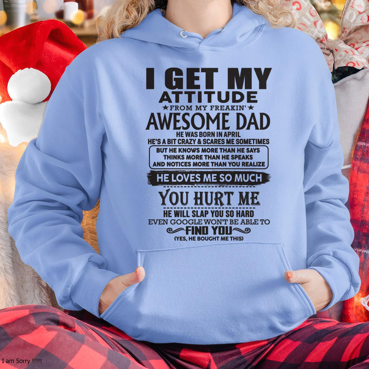 April - I GET MY ATTITUDE FROM MY FREAKIN' AWESOME DAD - Gift for Son and Daughter From Dad - XUAN04 (SKU-TDD-04)