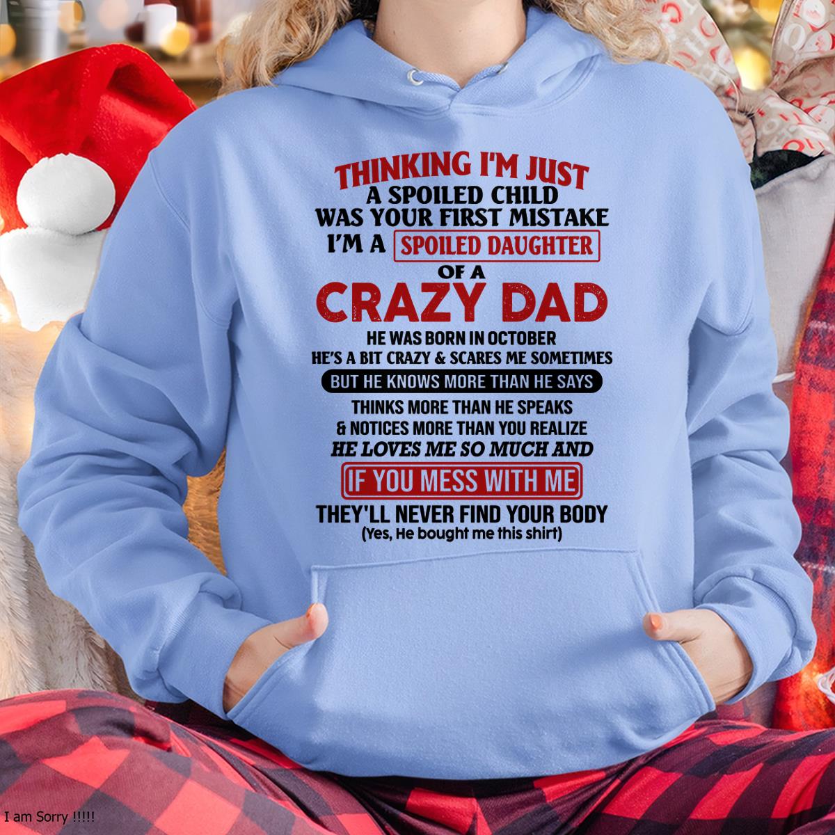 October - I Am Spoiled Daughter Of A Crazy Dad - Gift for Daughter From Dad - TOBY10 (SKU-TDD-SPOILED-10)