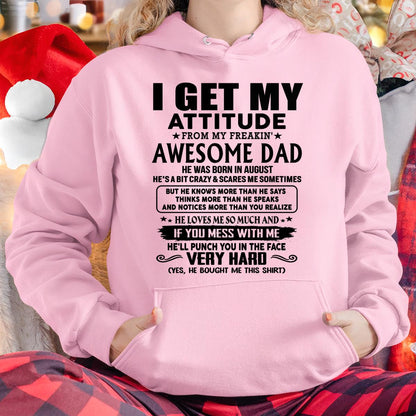 August - Thanks Dad - I GET MY ATTITUDE FROM MY FREAKIN' AWESOME DAD - Gift for Son and Daughter From Dad - XUAN08 (SKU-TDD-CU-08)