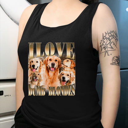 Dog Love Shirt, Dog Lover Gift T-Shirt/Hoodie/Sweatshirt HLT00 - I Love Dumb Blondes Funny Meme Dog Lover T-Shirt