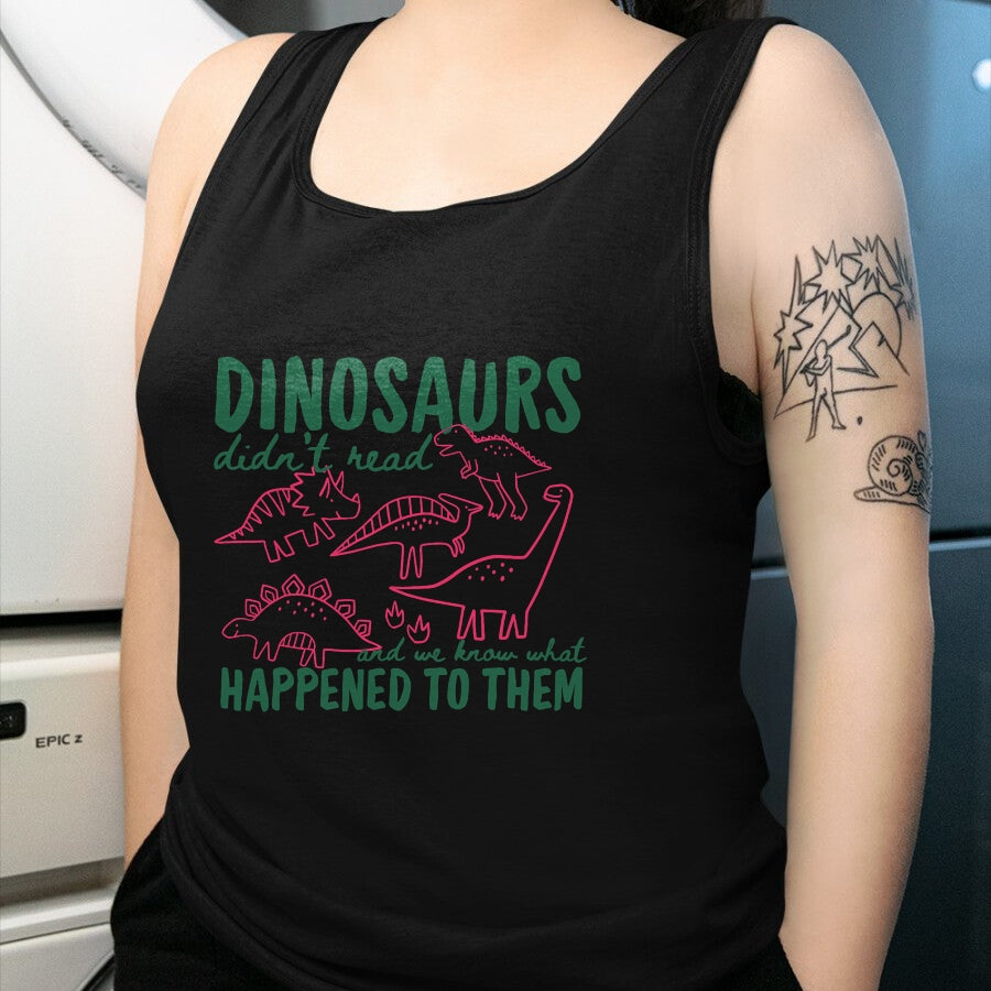Best Dinosaur Lover Shirt, Funny Dinosaur UnisexT-Shirt/Hoodie/Sweatshirt HLT00 - Dinosaurs Didn_t Read We Know What Happened to Them T-Shirt