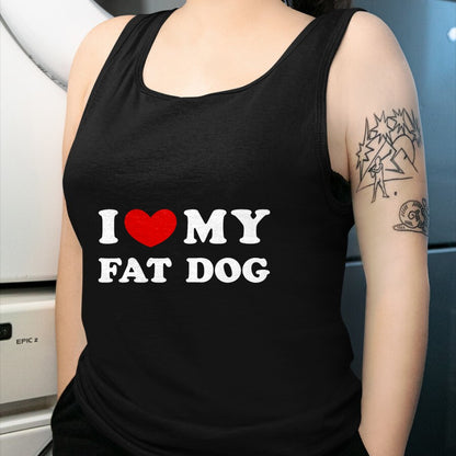 Dog Love Shirt, Dog Lover Gift T-Shirt/Hoodie/Sweatshirt HLT00 - I Love My Fat Dog, I Heart My Fat Dog T-Shirt