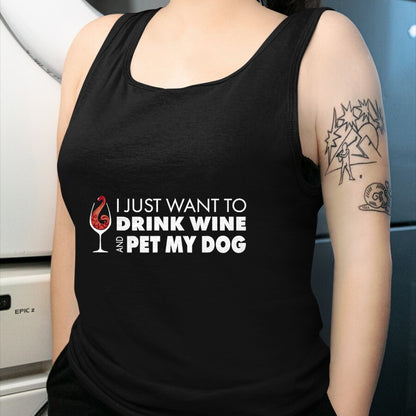 Dog Love Shirt, Dog Lover Gift T-Shirt/Hoodie/Sweatshirt HLT00 - Wine Tshirt I just want to drink wine and pet my dog tee T-Shirt
