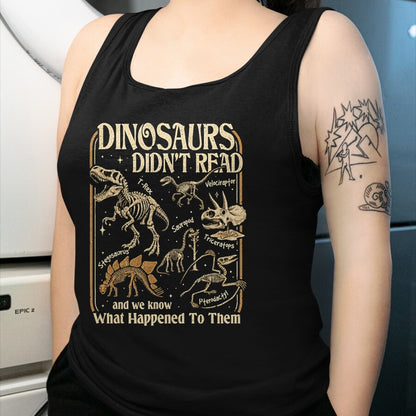 Best Dinosaur Lover Shirt, Funny Dinosaur UnisexT-Shirt/Hoodie/Sweatshirt HLT00 - Dinosaurs Didnt Read Funny Reading Quote T-Shirt