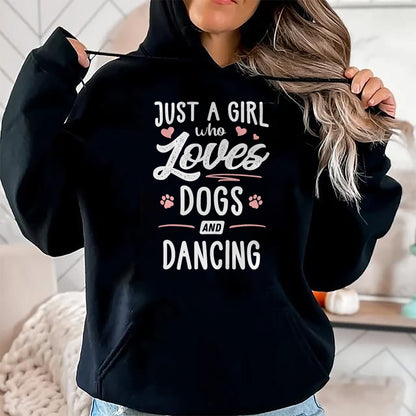 Dog Love Shirt, Dog Lover Gift T-Shirt/Hoodie/Sweatshirt HLT00 - Just A Girl Who Loves Dogs And Dancing Gift Dog Lover T-Shirt