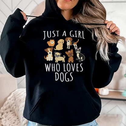 Dog Love Shirt, Dog Lover Gift T-Shirt/Hoodie/Sweatshirt HLT00 - Just a girl who loves Dogs - Funny Puppy T-Shirt