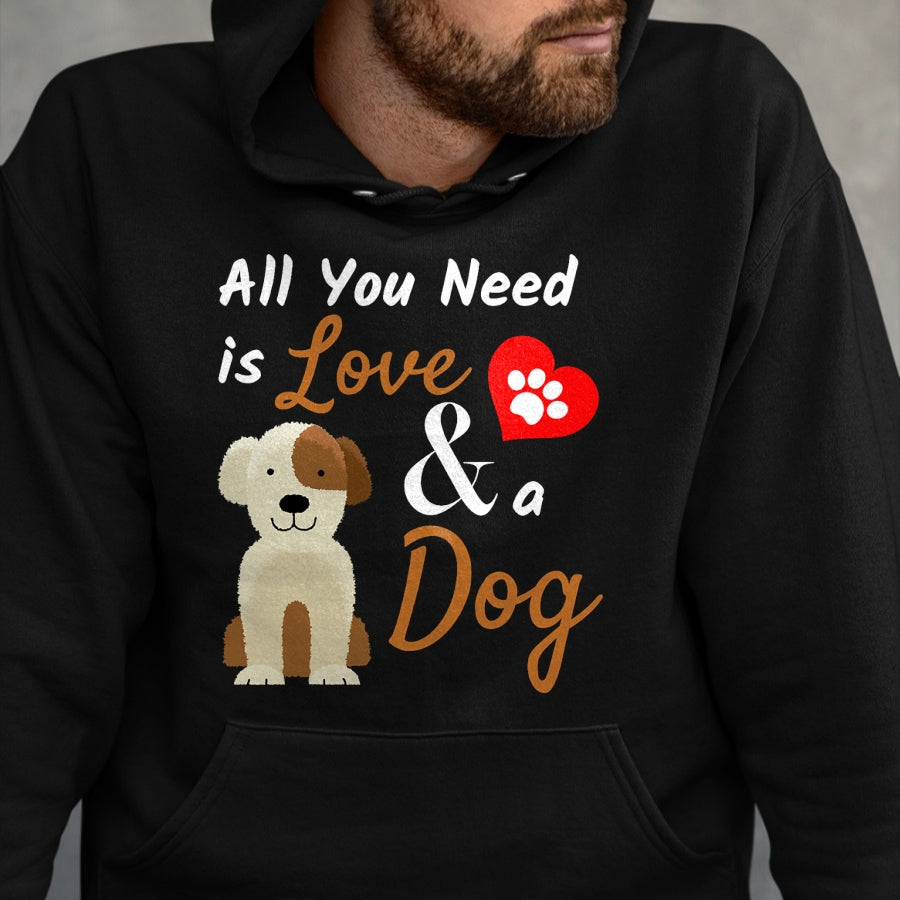Dog Love Shirt, Dog Lover Gift T-Shirt/Hoodie/Sweatshirt HLT00 - Dog Lover Present - All You Need is Love and a Dog Funny T-Shirt