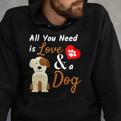 Dog Love Shirt, Dog Lover Gift T-Shirt/Hoodie/Sweatshirt HLT00 - Dog Lover Present - All You Need is Love and a Dog Funny T-Shirt