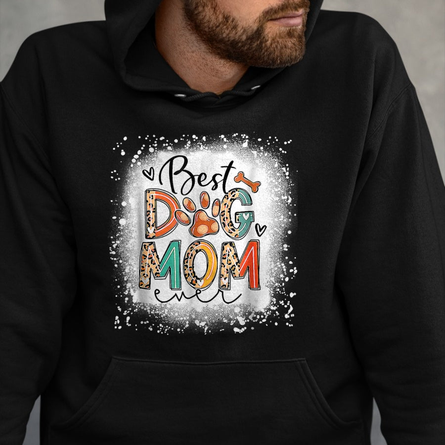 Dog Love Shirt, Dog Lover Gift T-Shirt/Hoodie/Sweatshirt HLT00 - Best Dog Mom Ever Bleached Mother_s Day Dog Mommy Girl T-Shirt