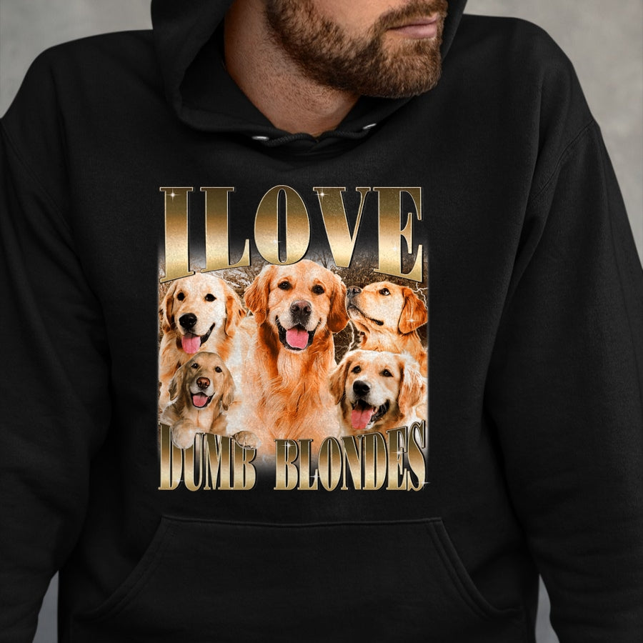 Dog Love Shirt, Dog Lover Gift T-Shirt/Hoodie/Sweatshirt HLT00 - I Love Dumb Blondes Funny Meme Dog Lover T-Shirt