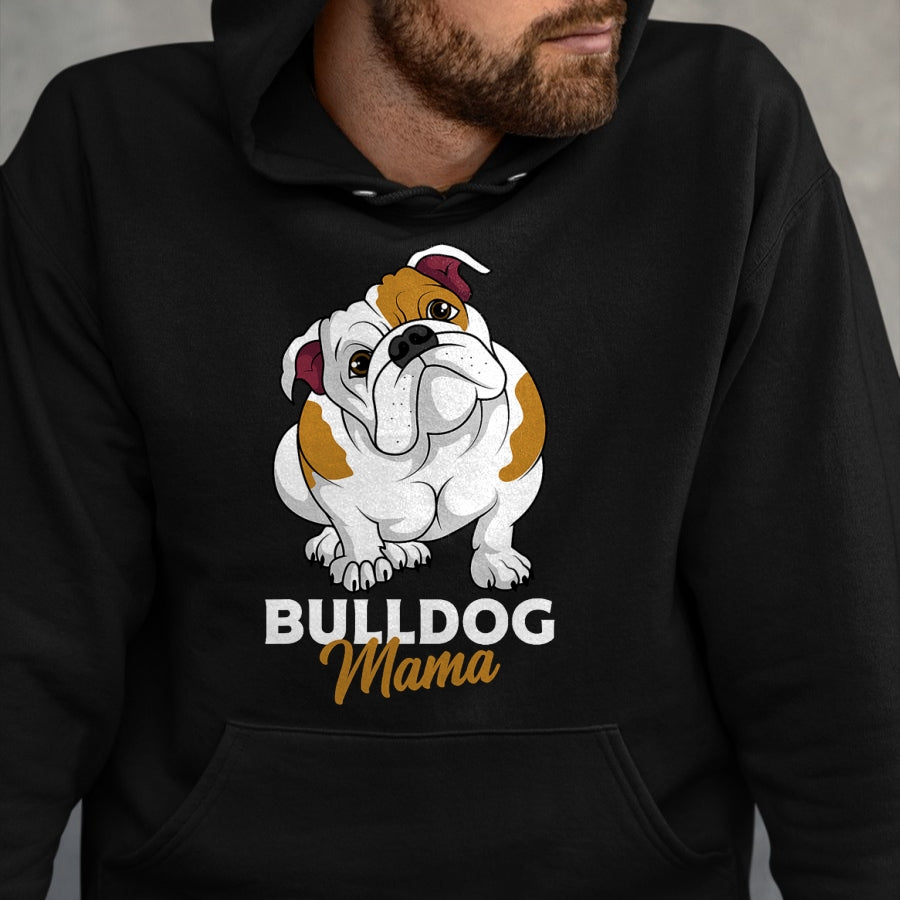 Dog Love Shirt, Dog Lover Gift T-Shirt/Hoodie/Sweatshirt HLT00 - English Bulldog Mama Cute Bully Dog Mom Funny Womens Gift T-Shirt