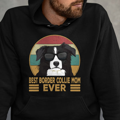 Dog Love Shirt, Dog Lover Gift T-Shirt/Hoodie/Sweatshirt HLT00 - Best Border Collie Mom Ever Dog Mom Girls Gift T-Shirt