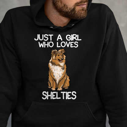 Dog Love Shirt, Dog Lover Gift T-Shirt/Hoodie/Sweatshirt HLT00 - Just A Girl Who Loves Shelties Dog Sheltie Lover Owner T-Shirt