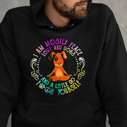 Dog Love Shirt, Dog Lover Gift T-Shirt/Hoodie/Sweatshirt HLT00 - Lovely Dog Saying I Am Mostly Peace Love And Dogs Funny Yoga T-Shirt