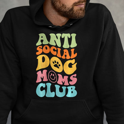 Dog Love Shirt, Dog Lover Gift T-Shirt/Hoodie/Sweatshirt HLT00 - ANTI SOCIAL DOG MOMS CLUB (on back) T-Shirt
