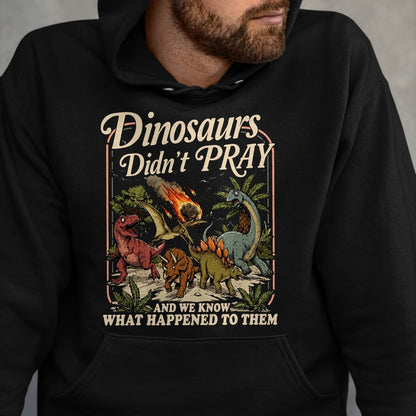 Best Dinosaur Lover Shirt, Funny Dinosaur UnisexT-Shirt/Hoodie/Sweatshirt HLT00 - Dinosaurs Didn_t Pray Funny Dinosaur Christian Humor Faith T-Shirt