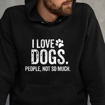 Dog Love Shirt, Dog Lover Gift T-Shirt/Hoodie/Sweatshirt HLT00 - I Love Dogs. People, Not So Much Funny Dog Lover Gift T-Shirt