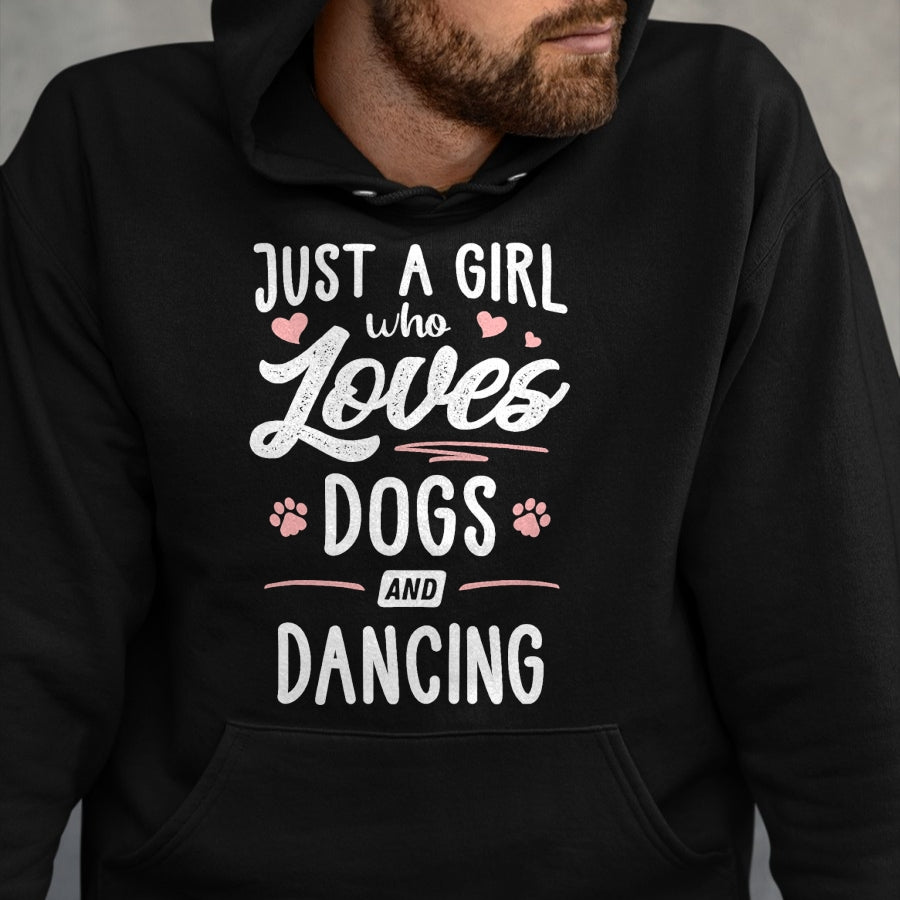 Dog Love Shirt, Dog Lover Gift T-Shirt/Hoodie/Sweatshirt HLT00 - Just A Girl Who Loves Dogs And Dancing Gift Dog Lover T-Shirt